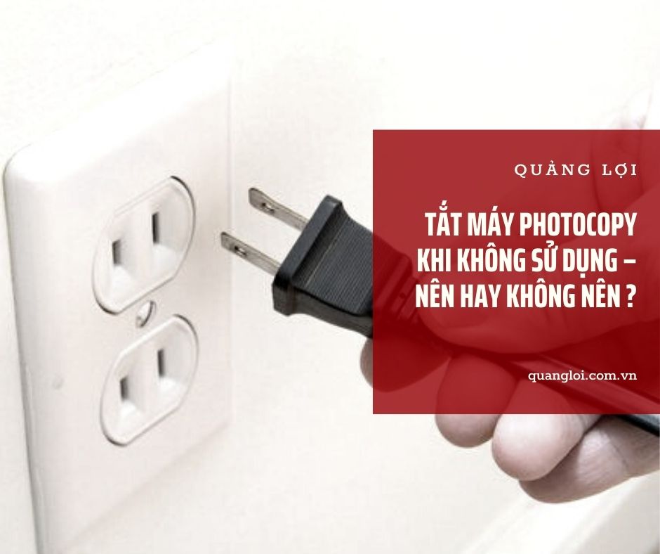 Tắt máy photocopy khi không sử dụng – Nên hay không nên ?